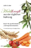 Heilkraft aus der täglichen Nahrung, m. 49 Informations- und Inspirationskarten Heilkraft aus der täglichen Nahrung, m. 49 Informations- und Inspirationskarten