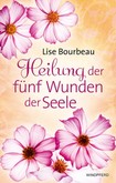 Heilung der fünf Wunden der Seele Heilung der fünf Wunden der Seele