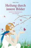 Heilung durch innere Bilder Heilung durch innere Bilder