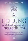 Heilung durch Psychosomatische Energetik -PSE- Heilung durch Psychosomatische Energetik -PSE-