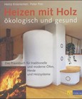 Heizen mit Holz - ökologisch und gesund Heizen mit Holz - ökologisch und gesund