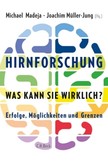 Hirnforschung - was kann sie wirklich? Hirnforschung - was kann sie wirklich?