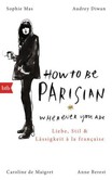 How To Be Parisian wherever you are, Deutsche Ausgabe How To Be Parisian wherever you are, Deutsche Ausgabe