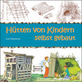 Hütten von Kindern selbst gebaut Hütten von Kindern selbst gebaut