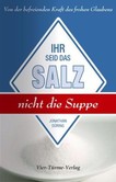 Ihr seid das Salz, nicht die Suppe Ihr seid das Salz, nicht die Suppe