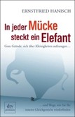 In jeder Mücke steckt ein Elefant In jeder Mücke steckt ein Elefant