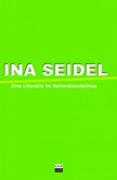 Ina Seidel und die Literaten im Nationalsozialismus Ina Seidel und die Literaten im Nationalsozialismus