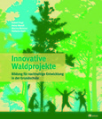 Innovative Waldprojekte Innovative Waldprojekte