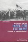 Insel der Extreme, Kuba im 20. Jahrhundert Insel der Extreme, Kuba im 20. Jahrhundert