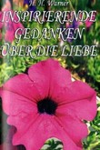 Inspirierende Gedanken über die Liebe Inspirierende Gedanken über die Liebe