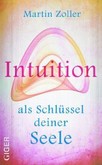 Intuition als Schlüssel deiner Seele Intuition als Schlüssel deiner Seele