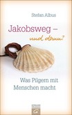 Jakobsweg - und dann? Jakobsweg - und dann?