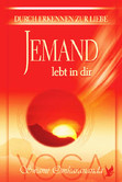 Jemand lebt in dir Jemand lebt in dir