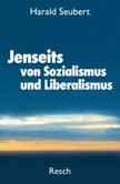 Jenseits von Sozialsmus und Liberalismus Jenseits von Sozialsmus und Liberalismus