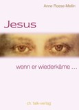 Jesus, wenn er wiederkäme . . . Jesus, wenn er wiederkäme . . .
