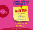 Kann weg! Frau Fröhlich räumt auf, 3 Audio-CDs Kann weg! Frau Fröhlich räumt auf, 3 Audio-CDs