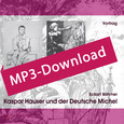 Kaspar Hauser und der Deutsche Michel, Audio-MP3-Download Kaspar Hauser und der Deutsche Michel, Audio-MP3-Download