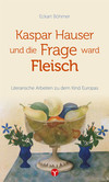 Kaspar Hauser und die Frage ward Fleisch Kaspar Hauser und die Frage ward Fleisch