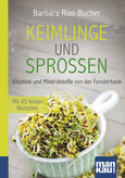 Keimlinge und Sprossen. Kompakt-Ratgeber Keimlinge und Sprossen. Kompakt-Ratgeber