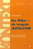 Ken Wilber - die integrale (R)EVOLUTION Ken Wilber - die integrale (R)EVOLUTION