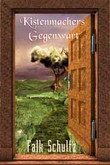 Kistenmachers Gegenwart Kistenmachers Gegenwart