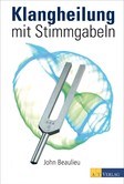 Klangheilung mit Stimmgabeln Klangheilung mit Stimmgabeln