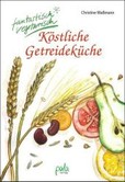 Köstliche Getreideküche Köstliche Getreideküche