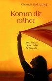 Komm dir näher Komm dir näher