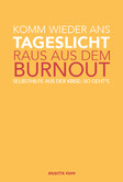Komm wieder ans Tageslicht - Raus aus dem Burnout Komm wieder ans Tageslicht - Raus aus dem Burnout