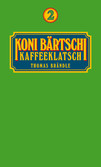 Koni Bärtschi Kaffeeklatsch 2 Koni Bärtschi Kaffeeklatsch 2