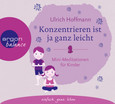 Konzentrieren ist ja ganz leicht, 1 Audio-CD Konzentrieren ist ja ganz leicht, 1 Audio-CD