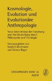 Kosmologie, Evolution und Evolutionäre Anthropologie Kosmologie, Evolution und Evolutionäre Anthropologie