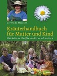 Kräuterhandbuch für Mutter und Kind Kräuterhandbuch für Mutter und Kind