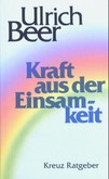 Kraft aus der Einsamkeit Kraft aus der Einsamkeit