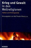 Krieg und Gewalt in den Weltreligionen Krieg und Gewalt in den Weltreligionen