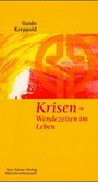Krisen, Wendezeiten im Leben Krisen, Wendezeiten im Leben