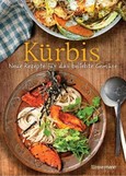 Kürbis - Neue Rezepte für das beliebte Gemüse Kürbis - Neue Rezepte für das beliebte Gemüse