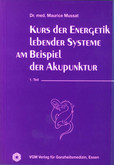 Kurs der Energetik lebender Systeme am Beispiel der Akupunktur, 1. Teil Kurs der Energetik lebender Systeme am Beispiel der Akupunktur, 1. Teil