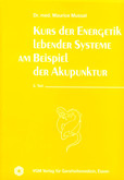 Kurs der Energetik lebender Systeme am Beispiel der Akupunktur, 3. Teil Kurs der Energetik lebender Systeme am Beispiel der Akupunktur, 3. Teil