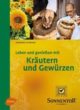 Leben und genießen mit Kräutern und Gewürzen Leben und genießen mit Kräutern und Gewürzen