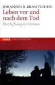 Leben vor und nach dem Tod Leben vor und nach dem Tod