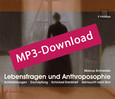 Lebensfragen und Anthroposophie, Audio-MP3-Download Lebensfragen und Anthroposophie, Audio-MP3-Download