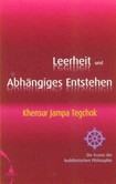 Leerheit und Abhängiges Entstehen Leerheit und Abhängiges Entstehen