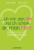 Leih mir dein Ohr und ich schenk dir mein Herz Leih mir dein Ohr und ich schenk dir mein Herz