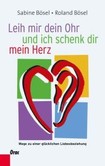 Leih mir dein Ohr und ich schenk dir mein Herz Leih mir dein Ohr und ich schenk dir mein Herz