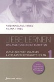 Liebe lernen - Eine Anleitung in vier Schritten, m. Meditations-CD Liebe lernen - Eine Anleitung in vier Schritten, m. Meditations-CD