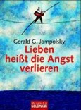 Lieben heißt die Angst verlieren Lieben heißt die Angst verlieren