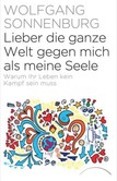 Lieber die ganze Welt gegen mich als meine Seele Lieber die ganze Welt gegen mich als meine Seele