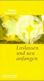 Loslassen und neu anfangen Loslassen und neu anfangen