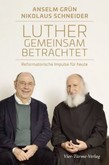 Luther gemeinsam betrachtet Luther gemeinsam betrachtet
